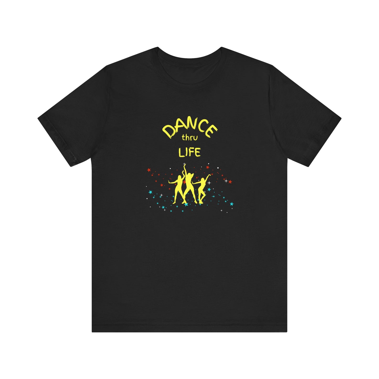 Dance Thru Life Unisex Jersey Short Sleeve Tee