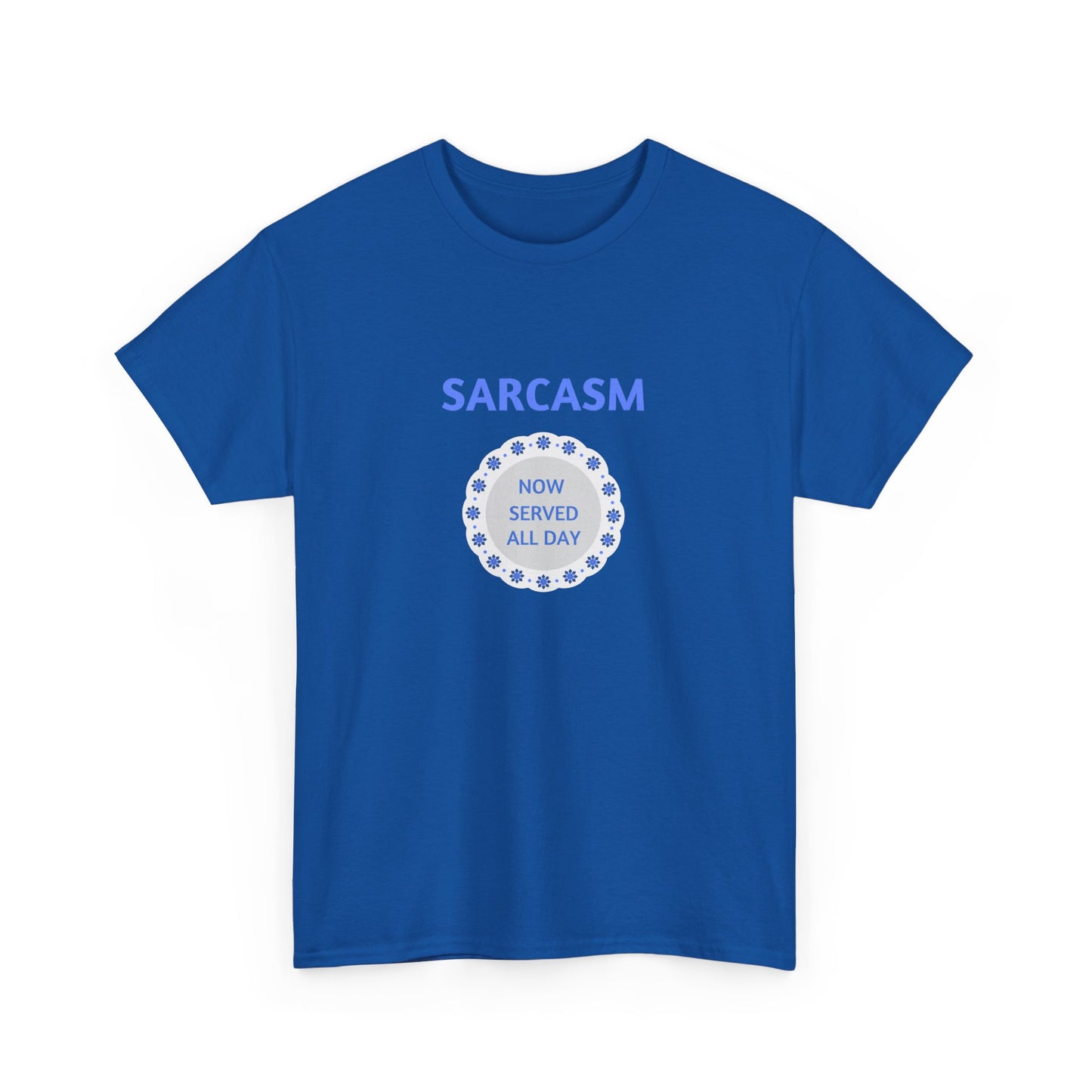 Sarcasm Now Served All Day Unisex Heavy Cotton Tee