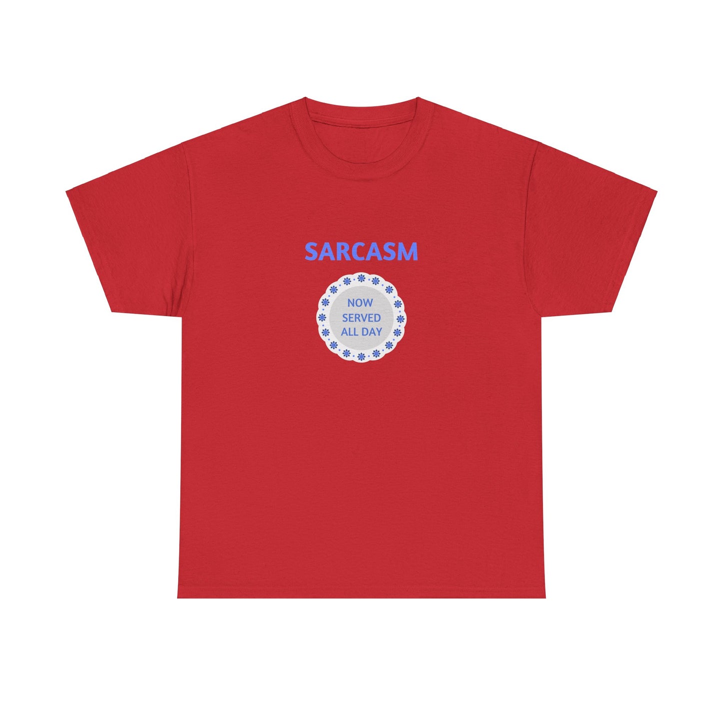 Sarcasm Now Served All Day Unisex Heavy Cotton Tee