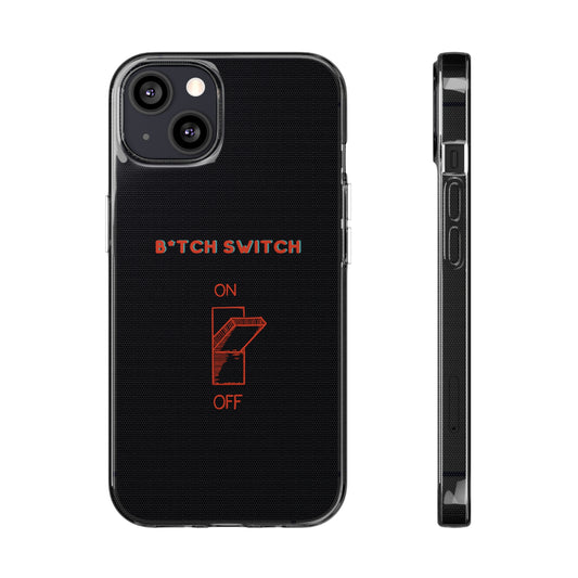 B*tch Switch Soft Phone Cases