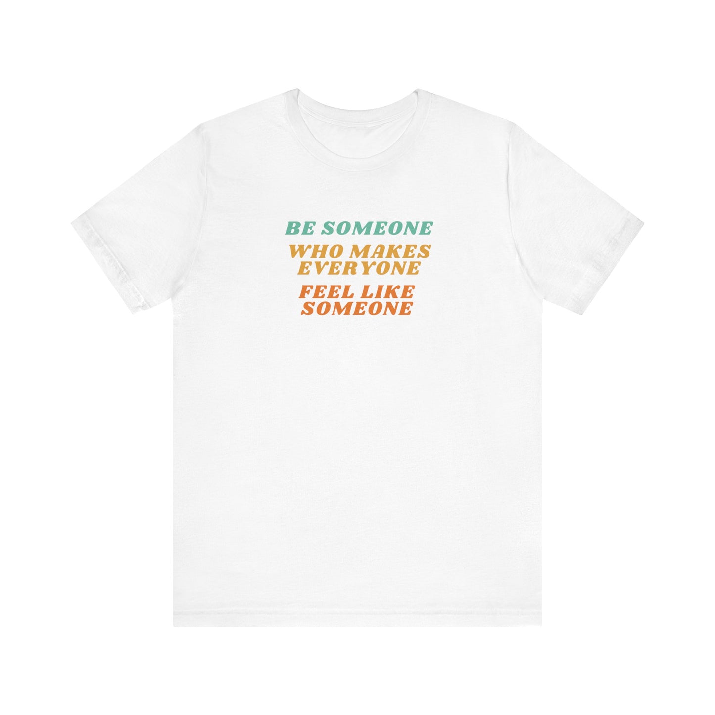 Be Someone Unisex Jersey Short Sleeve Tee