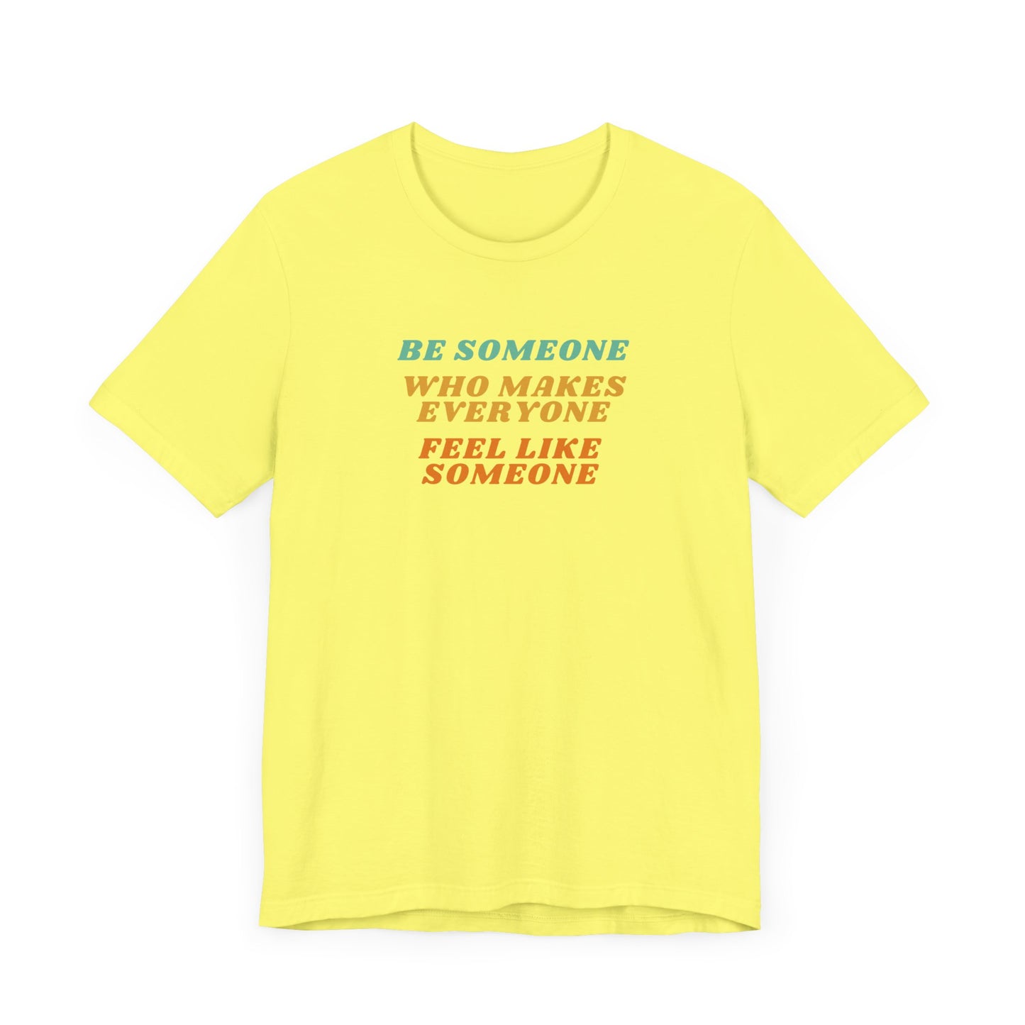 Be Someone Unisex Jersey Short Sleeve Tee