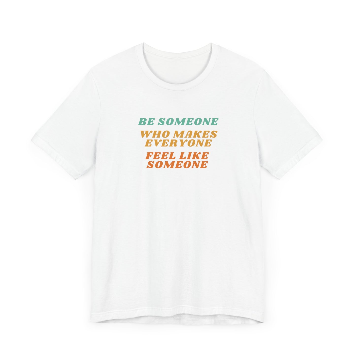 Be Someone Unisex Jersey Short Sleeve Tee