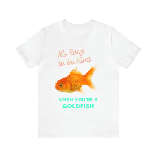 Easy to be Kind Goldfish Unisex Jersey Short Sleeve Tee