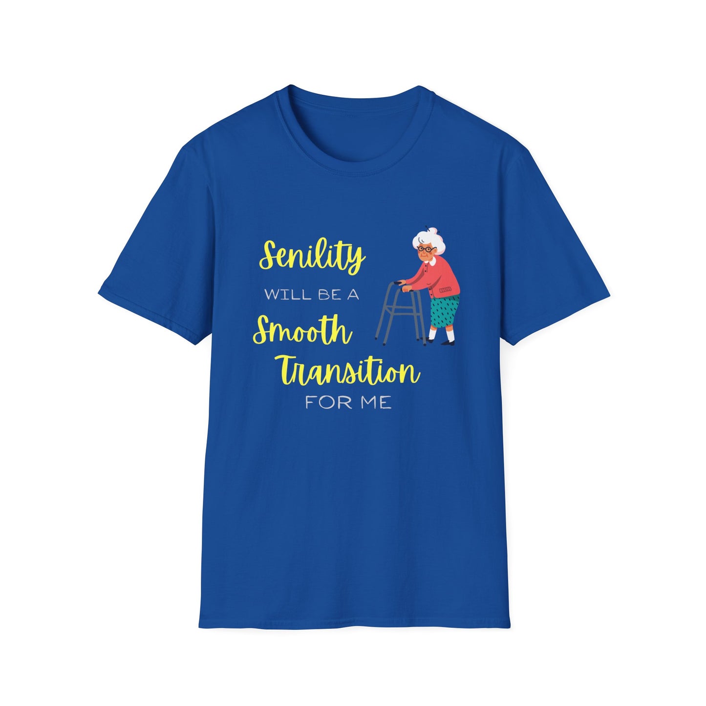 Senility Will Be A Smooth Transition Unisex Softstyle T-Shirt