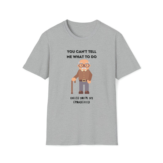 You Can't Tell Me Unisex Softstyle T-Shirt