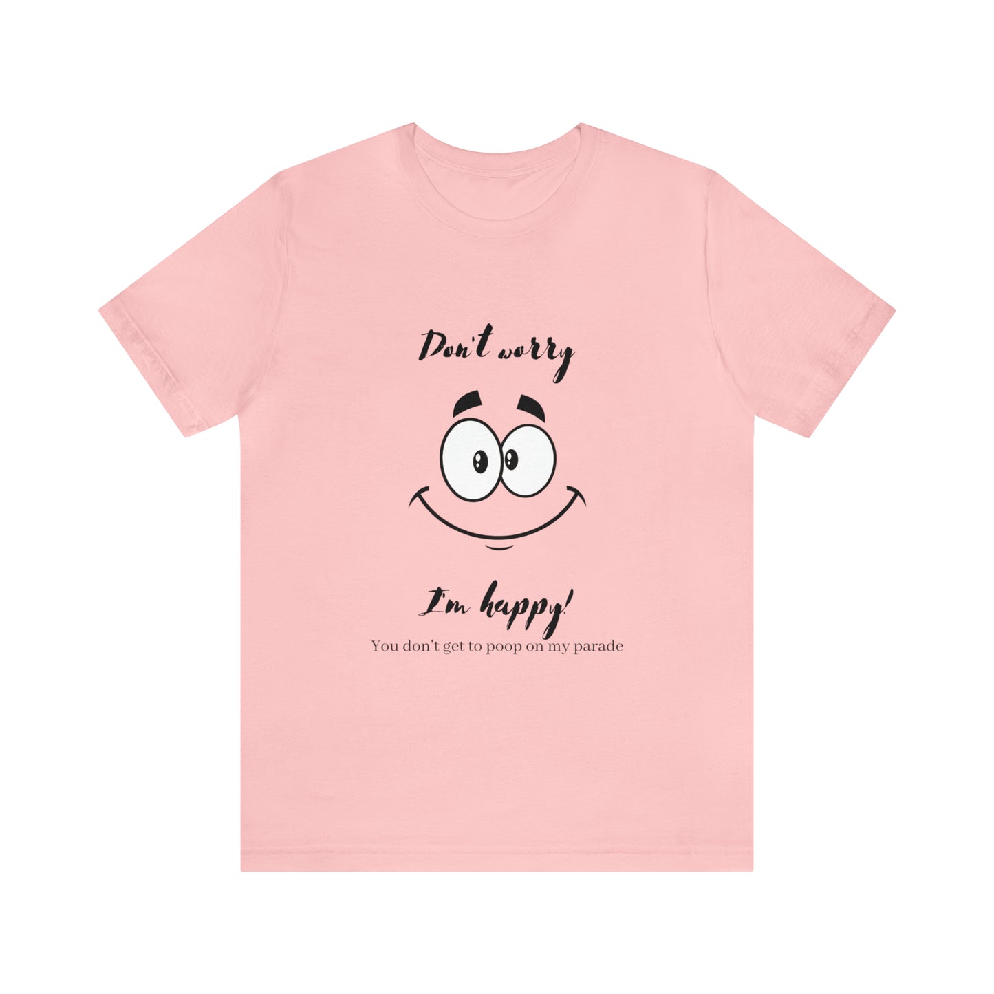 Don't Worry Unisex Jersey Short Sleeve Tee