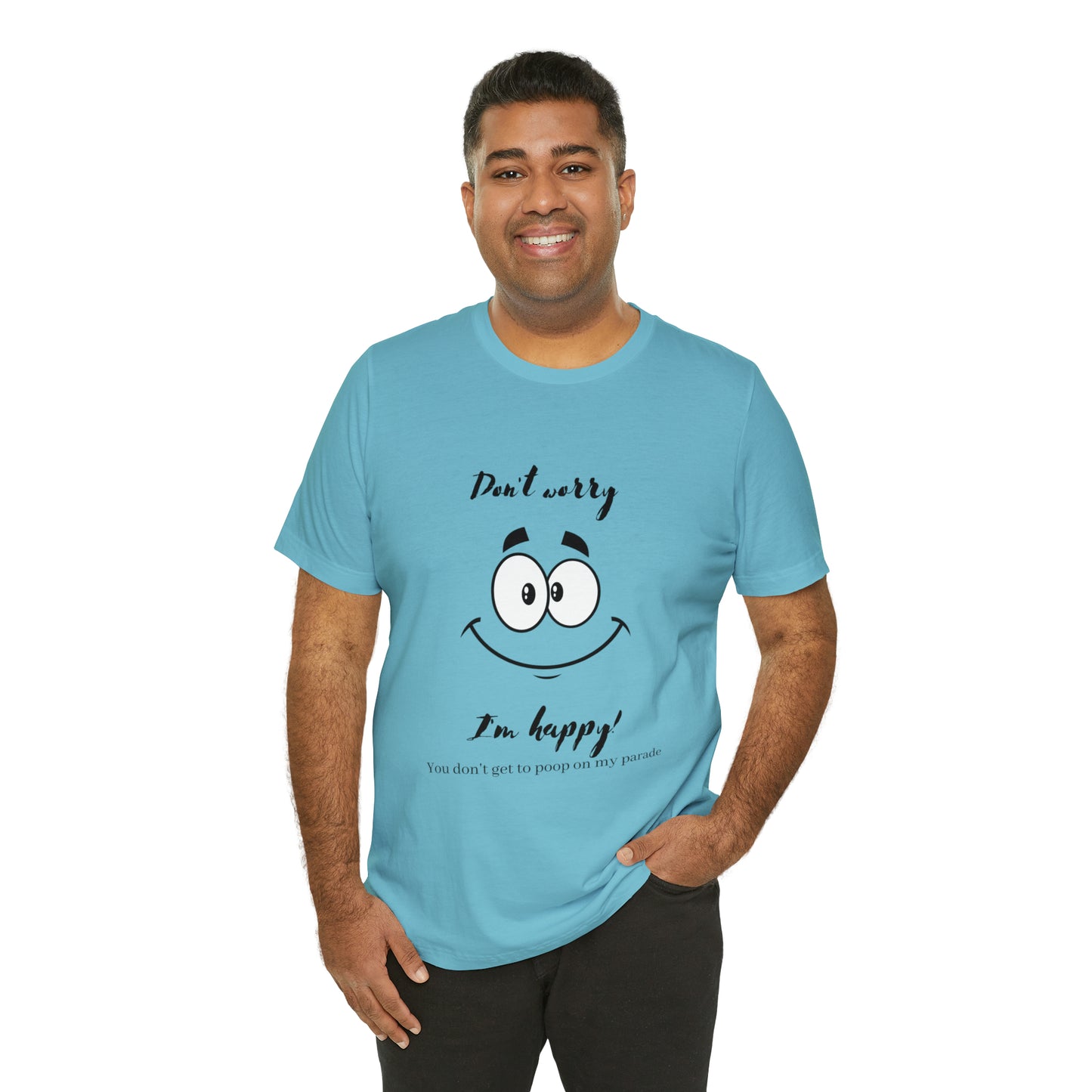 Don't Worry Unisex Jersey Short Sleeve Tee