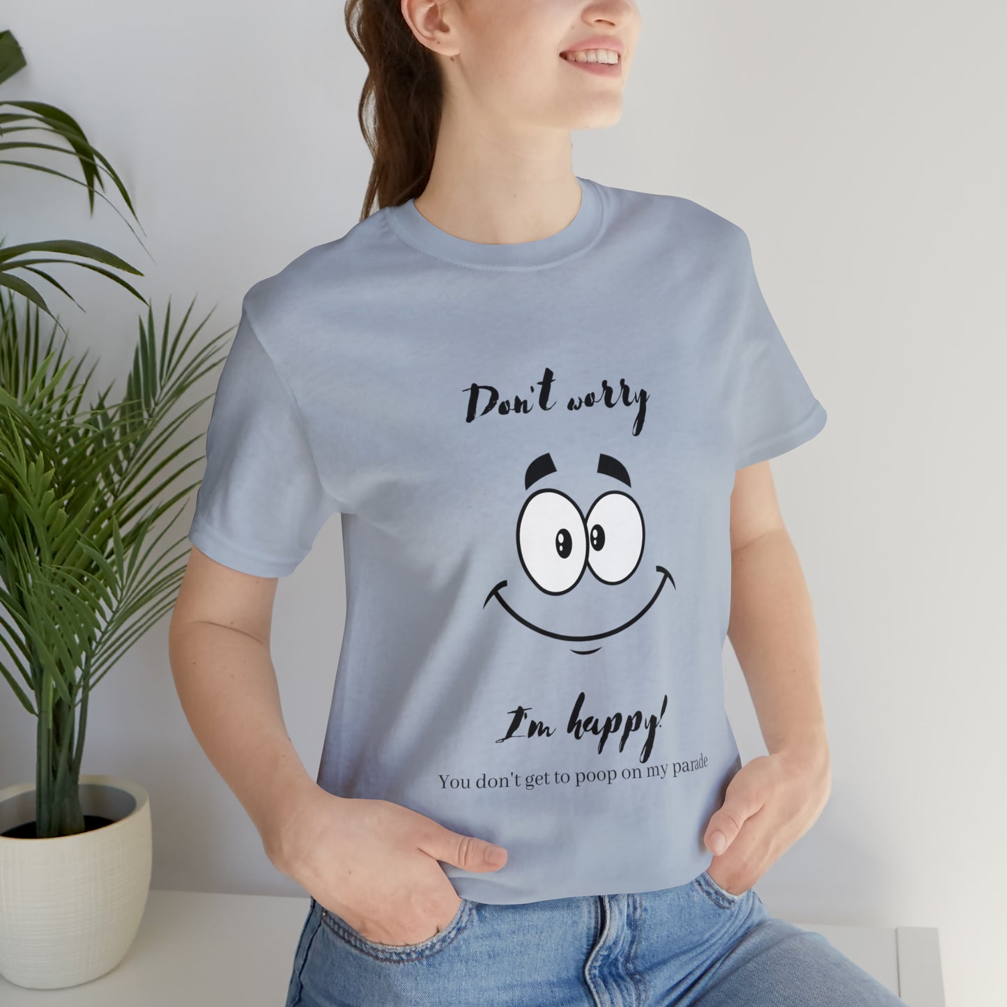 Don't Worry Unisex Jersey Short Sleeve Tee