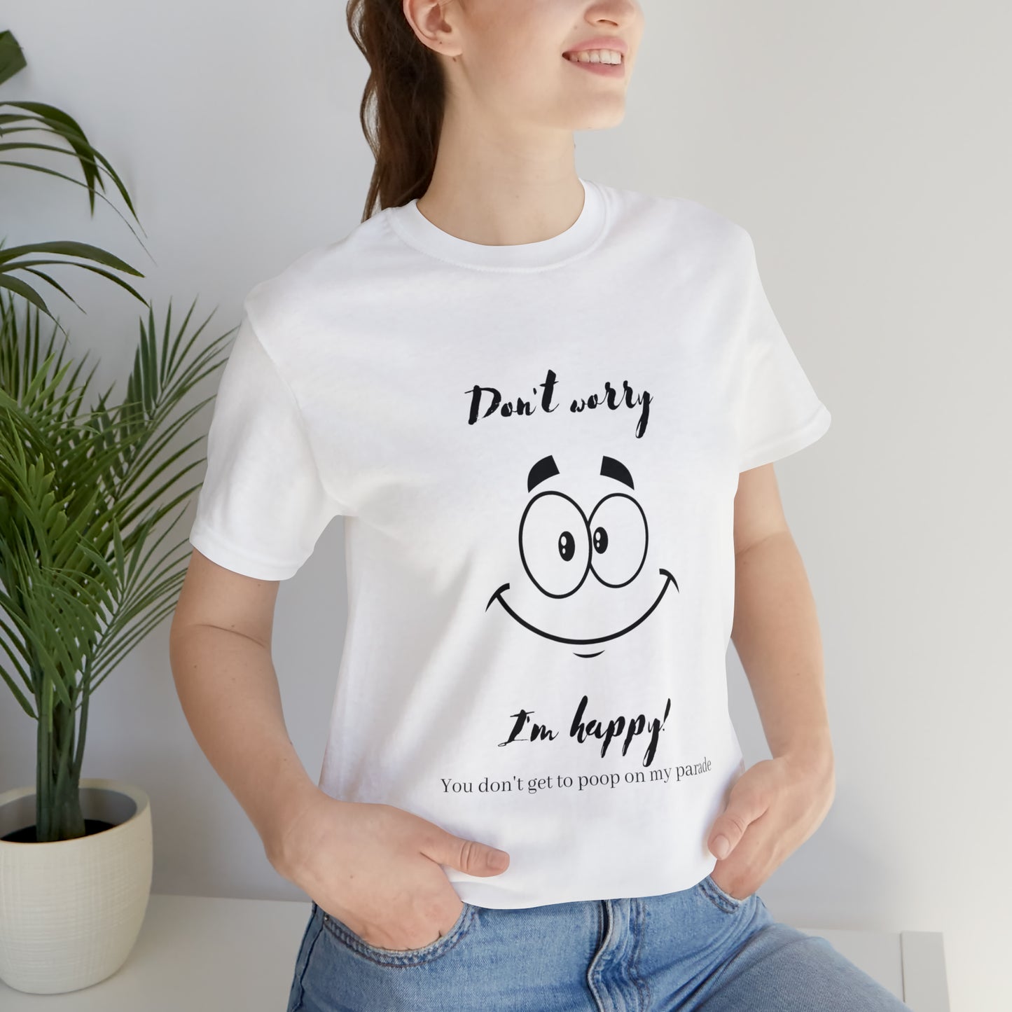 Don't Worry Unisex Jersey Short Sleeve Tee