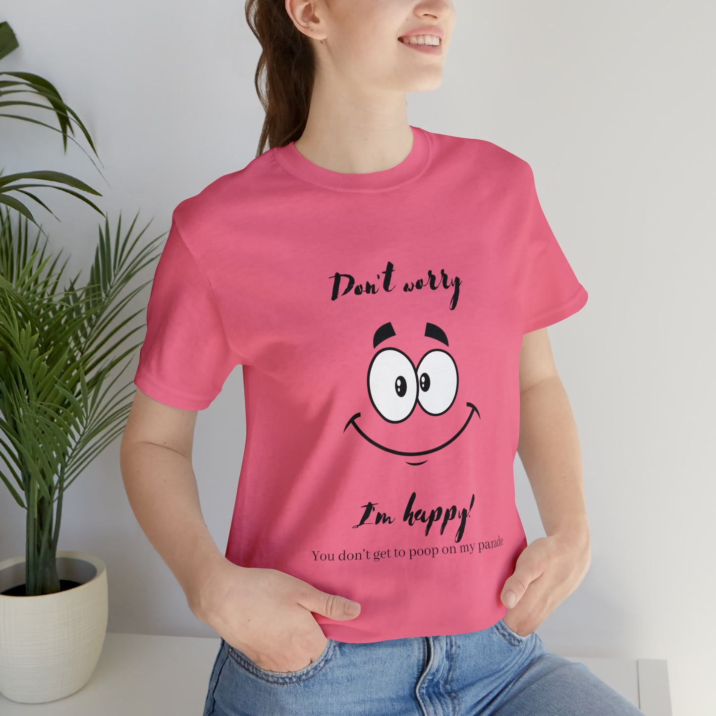 Don't Worry Unisex Jersey Short Sleeve Tee