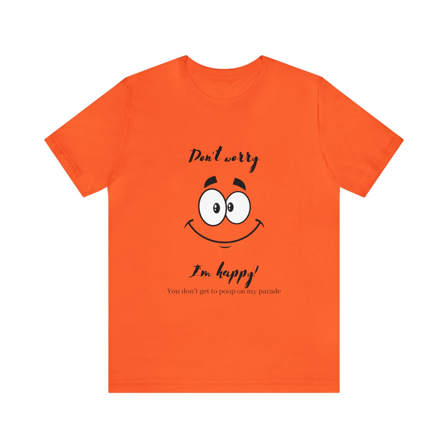 Don't Worry Unisex Jersey Short Sleeve Tee