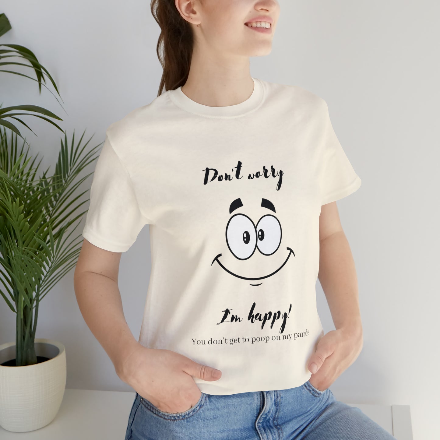 Don't Worry Unisex Jersey Short Sleeve Tee