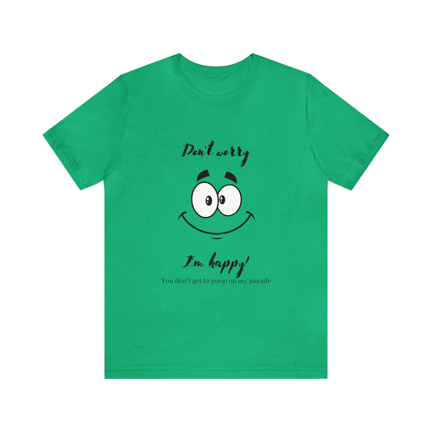 Don't Worry Unisex Jersey Short Sleeve Tee