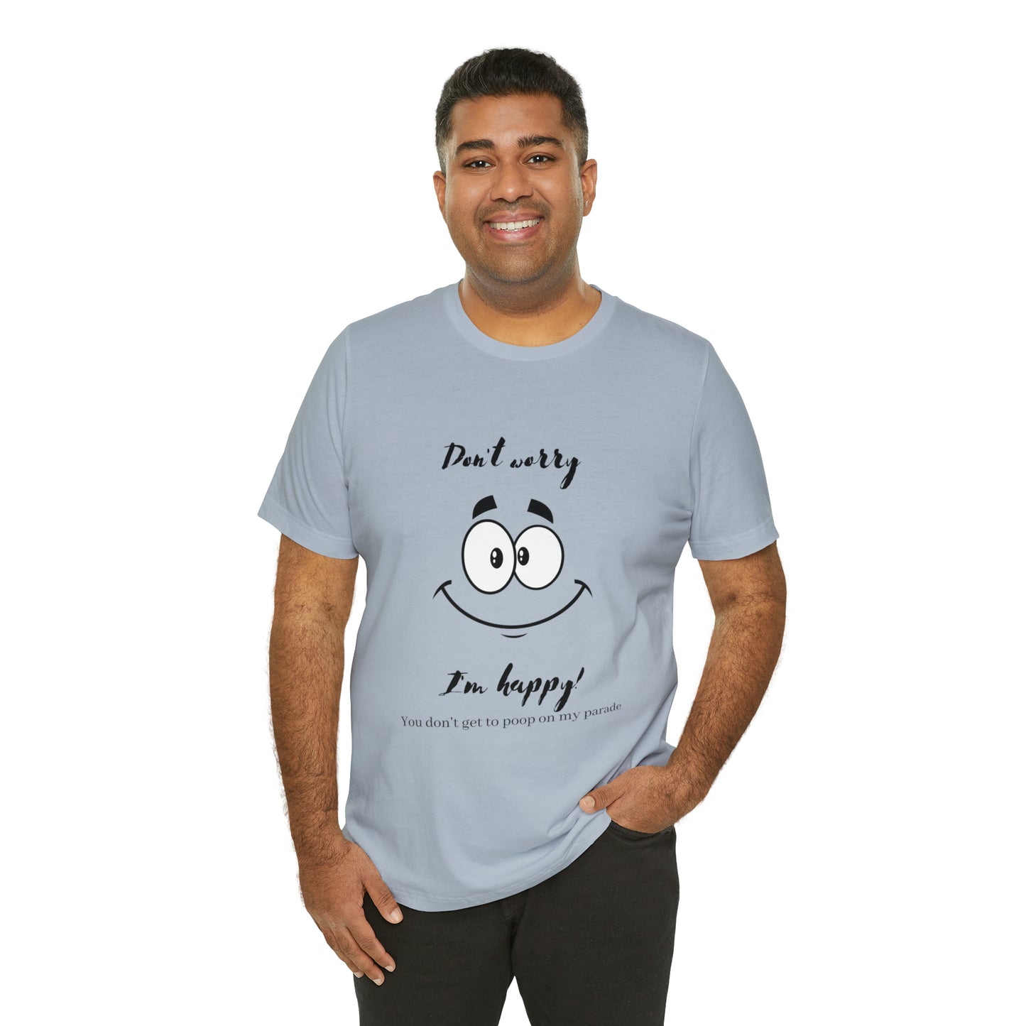 Don't Worry Unisex Jersey Short Sleeve Tee