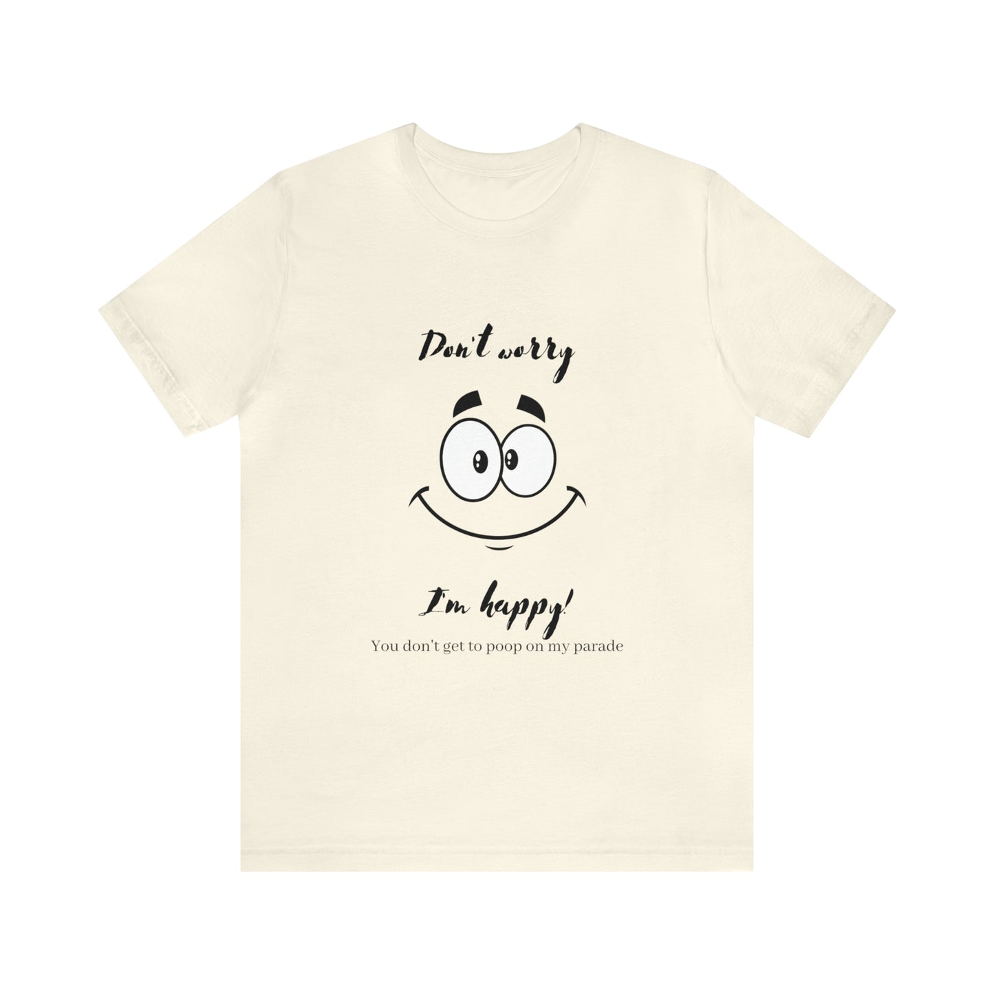 Don't Worry Unisex Jersey Short Sleeve Tee