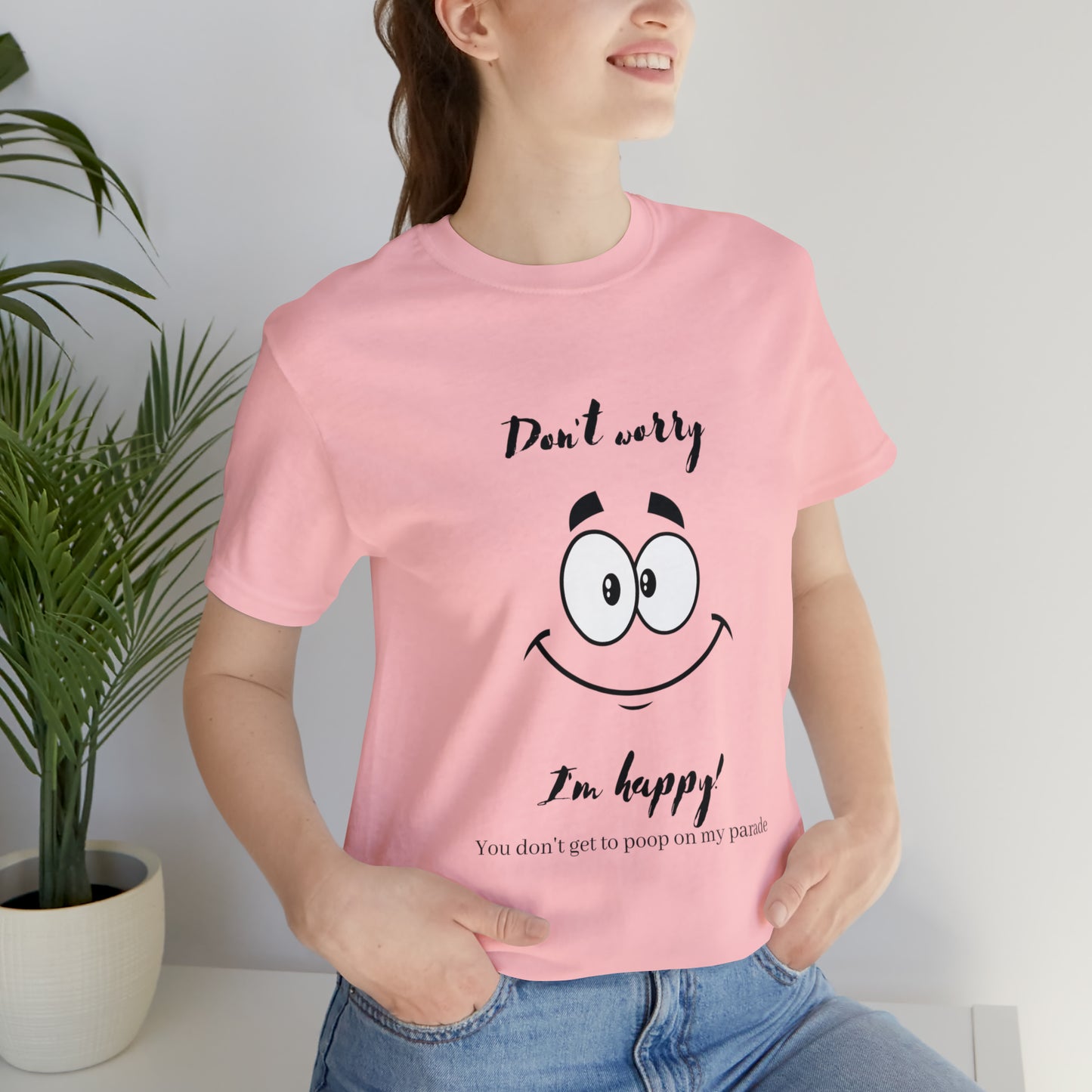 Don't Worry Unisex Jersey Short Sleeve Tee