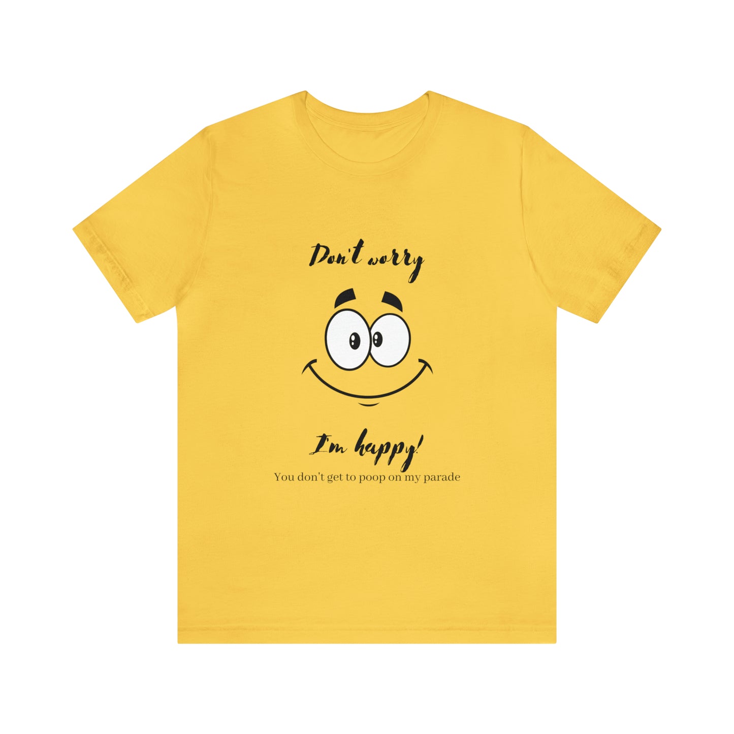 Don't Worry Unisex Jersey Short Sleeve Tee