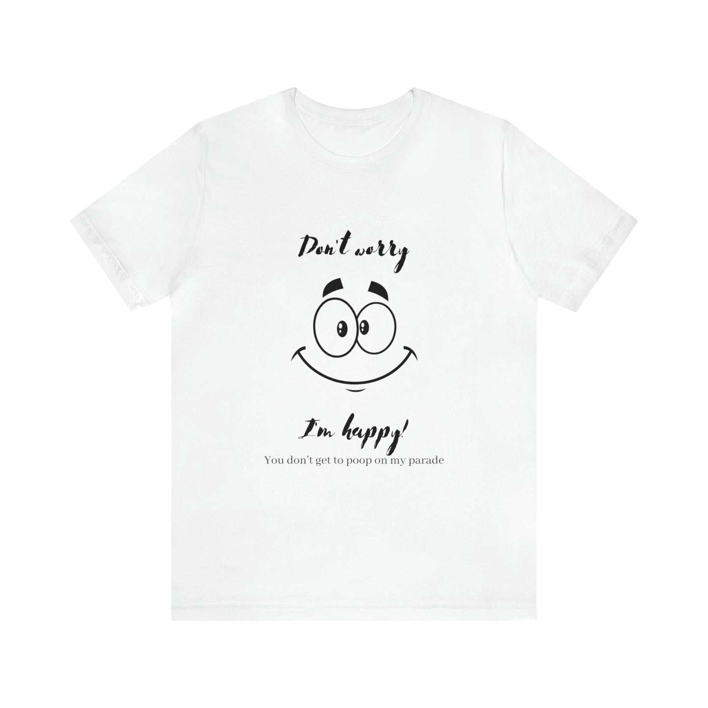 Don't Worry Unisex Jersey Short Sleeve Tee